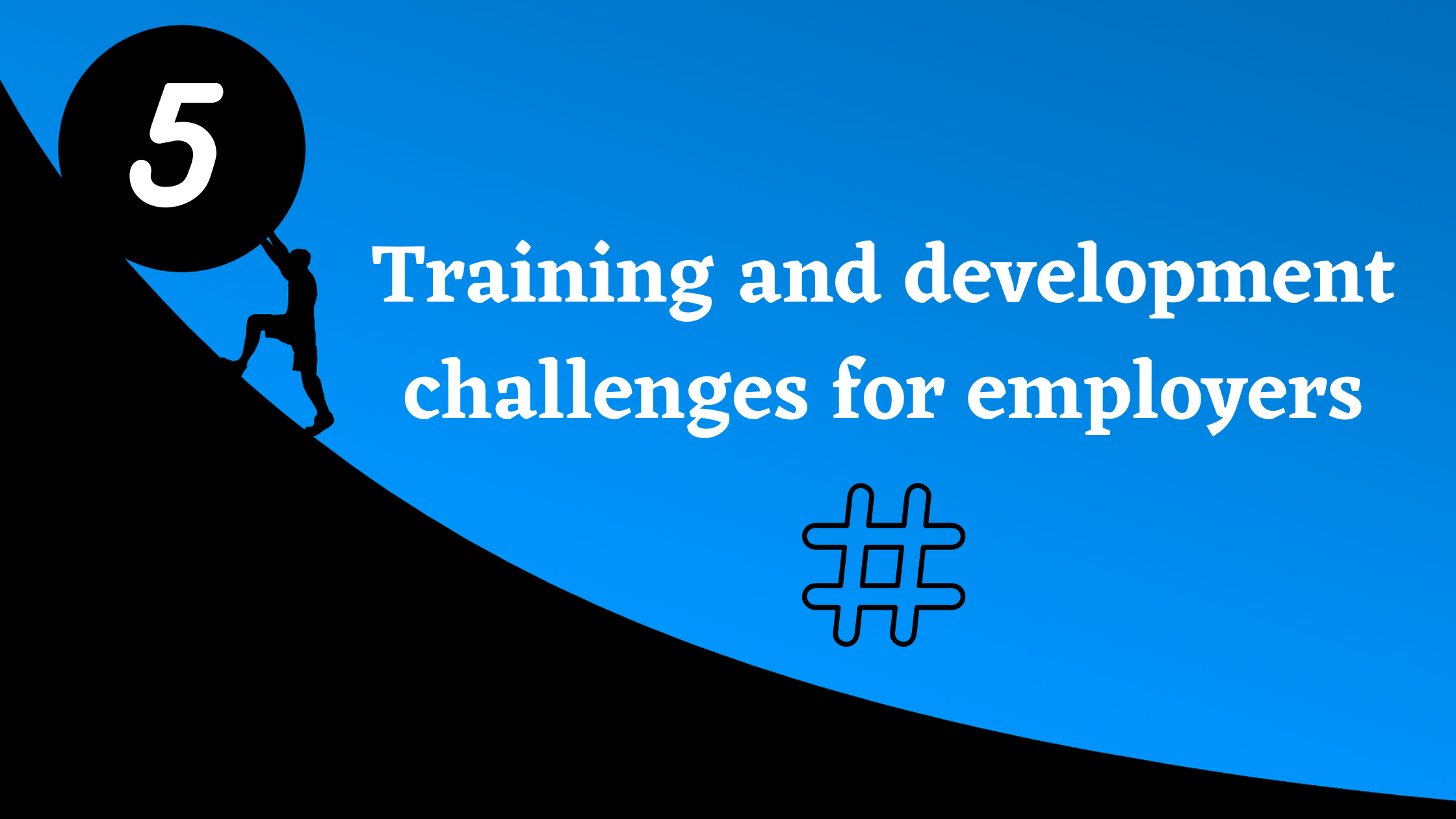 Training and development challenges for employers and ways to solve them